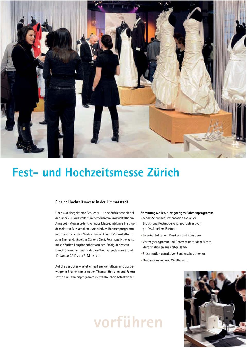 Fest- und Hochzeitsmesse Zürich knüpfte nahtlos an den Erfolg der ersten Durchführung an und findet am Wochenende vom 9. und 10. Januar 2010 zum 3. Mal statt.