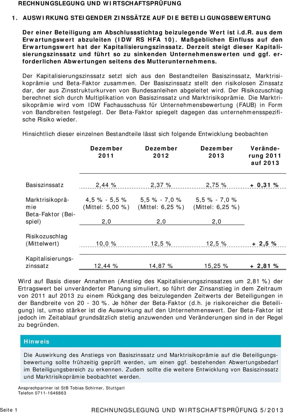 erforderlichen Abwertungen seitens des Mutterunternehmens. Der Kapitalisierungszinssatz setzt sich aus den Bestandteilen Basiszinssatz, Marktrisikoprämie und Beta-Faktor zusammen.