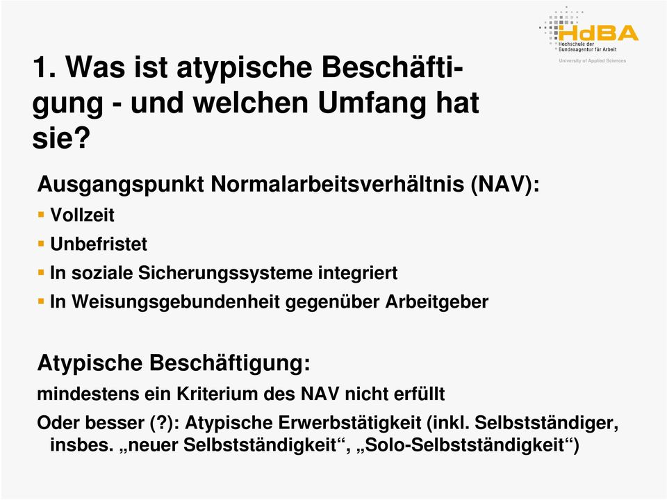 integriert In Weisungsgebundenheit gegenüber Arbeitgeber Atypische Beschäftigung: mindestens ein