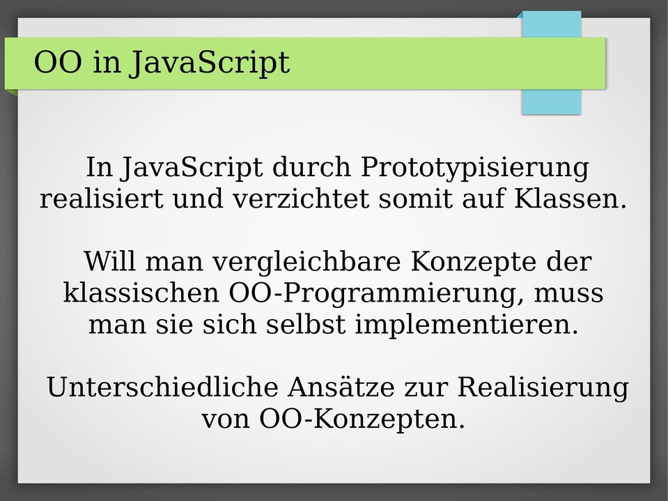 Will man vergleichbare Konzepte der klassischen OO-Programmierung,