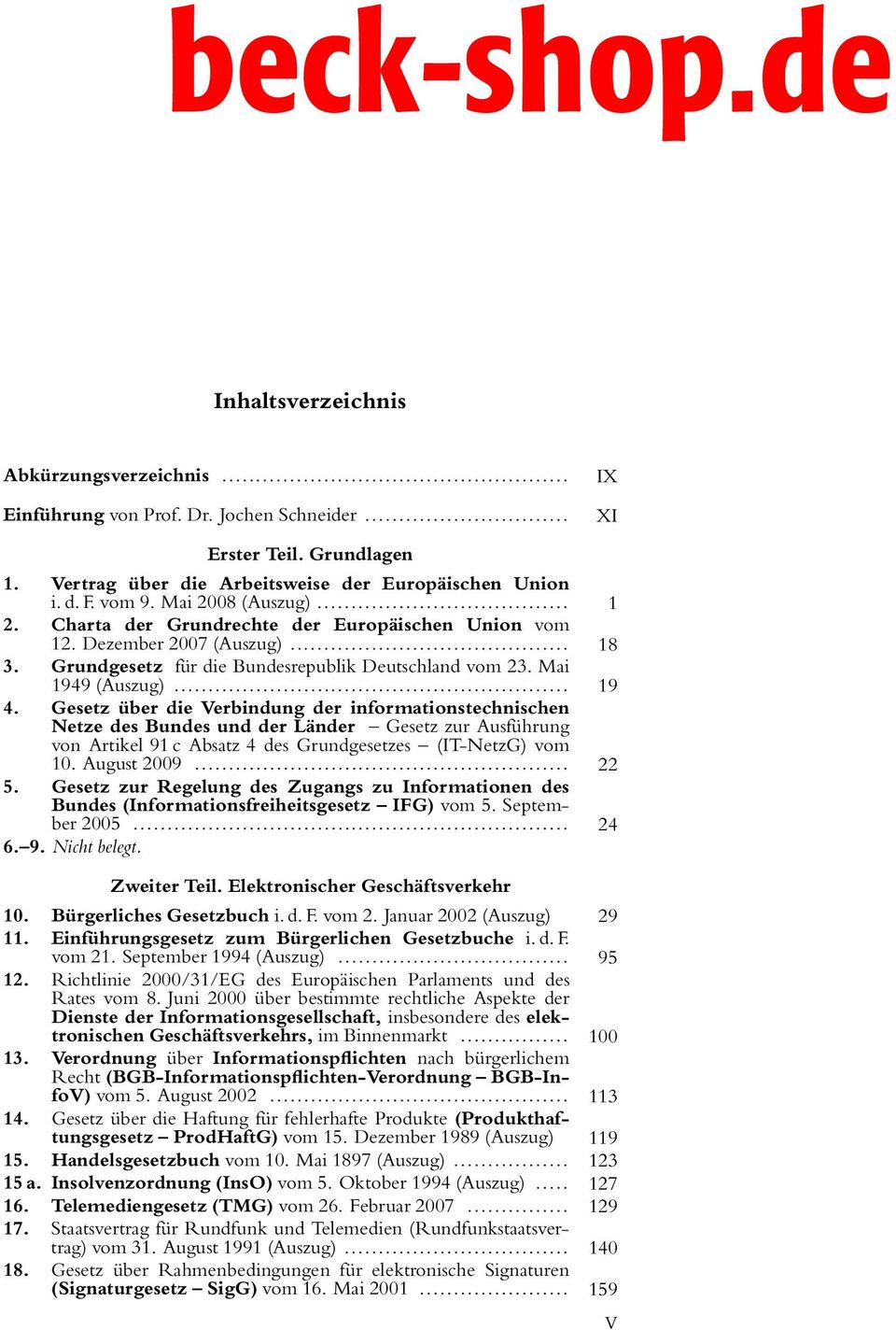 Gesetz über die Verbindung der informationstechnischen Netze des Bundes und der Länder Gesetz zur Ausführung von Artikel 91 c Absatz 4 des Grundgesetzes (IT-NetzG) vom 10. August 2009... 22 5.