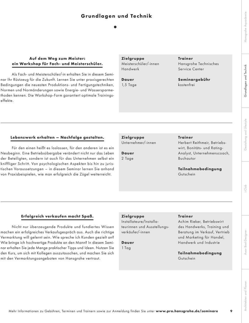 Lernen Sie unter praxis gerechten Bedingungen die neuesten Produktions- und Ferti gungs tech niken, Normen und Normänderungen sowie Energie- und Was ser spar methoden kennen.