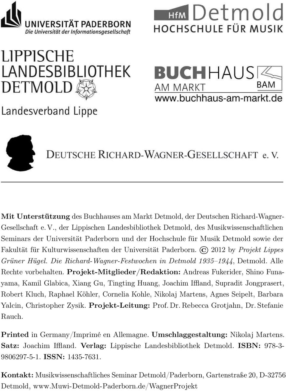 Universität Paderborn. 2012 by Projekt Lippes Grüner Hügel. Die Richard-Wagner-Festwochen in Detmold 1935 1944, Detmold. Alle Rechte vorbehalten.