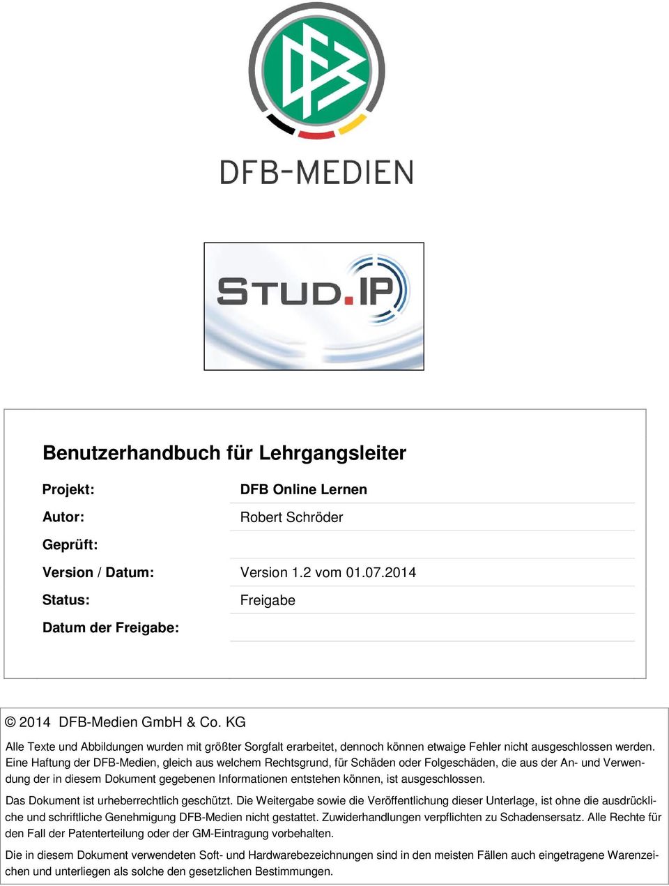 Eine Haftung der DFB-Medien, gleich aus welchem Rechtsgrund, für Schäden oder Folgeschäden, die aus der An- und Verwendung der in diesem Dokument gegebenen Informationen entstehen können, ist