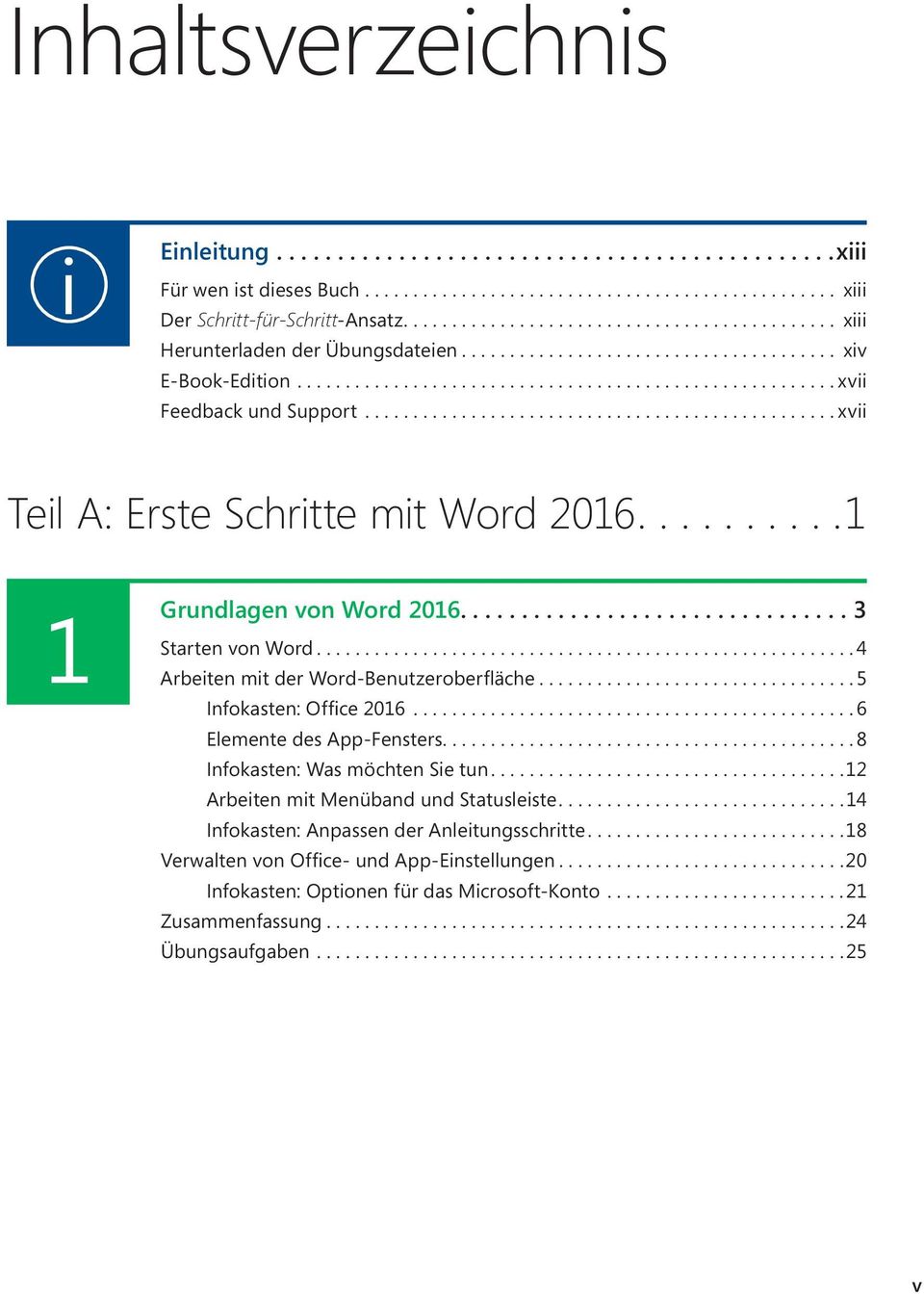 ...1 1 Starten Grundlagen von Word 2016....3 von Word........................................................ 4 Arbeiten mit der Word-Benutzeroberfläche................................. 5 Infokasten: Office 2016.