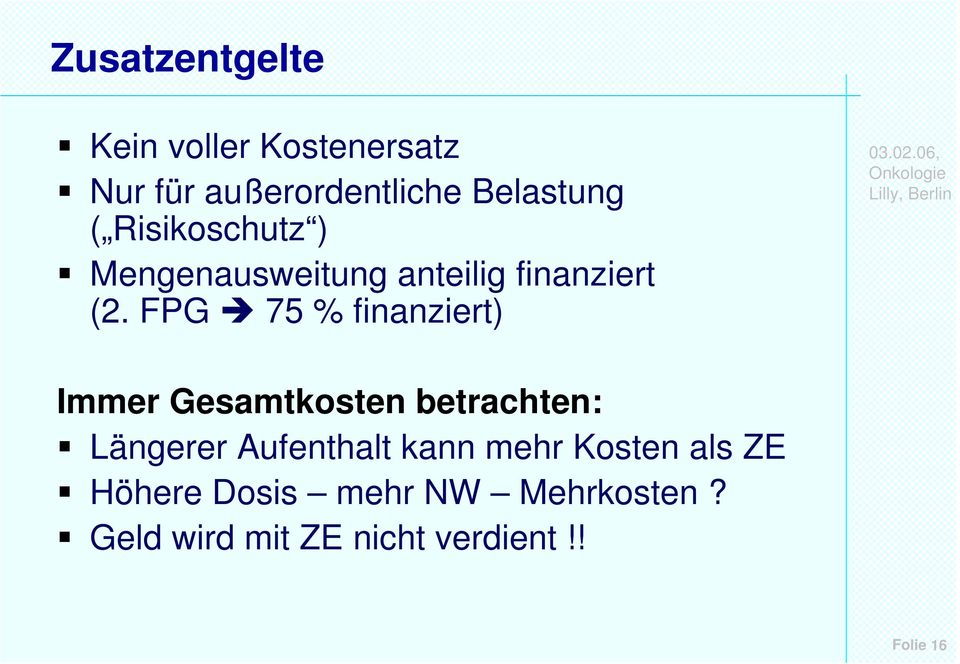 FPG 75 % finanziert) Immer Gesamtkosten betrachten: Längerer Aufenthalt