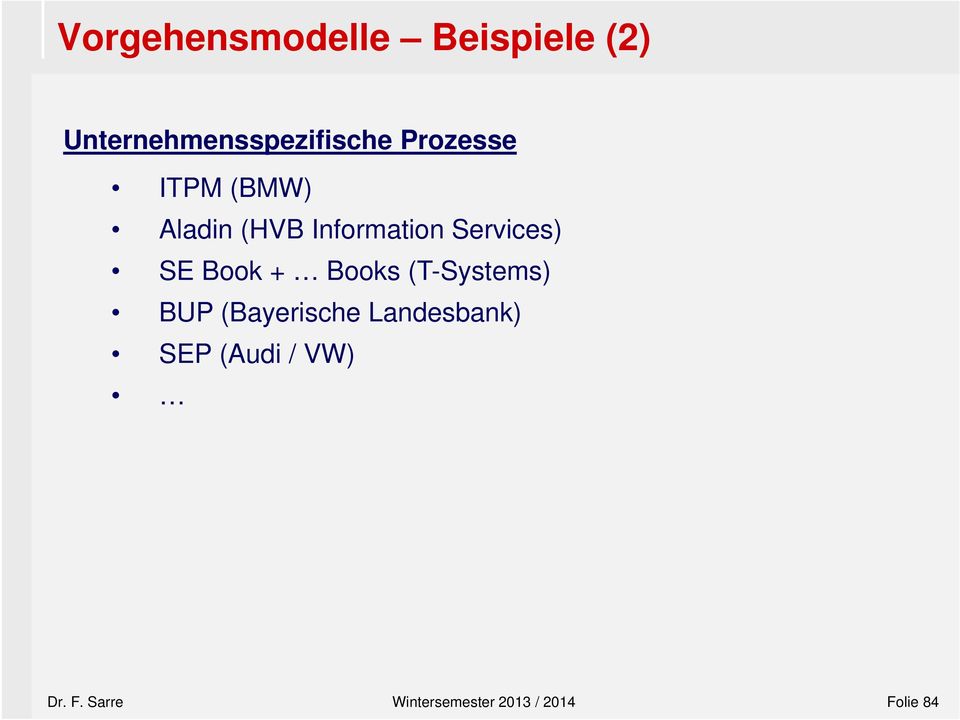 (T-Systems) BUP (Bayerische Landesbank) SEP (Audi / VW) Dr. F.