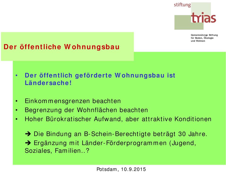 Bürokratischer Aufwand, aber attraktive Konditionen Die Bindung an