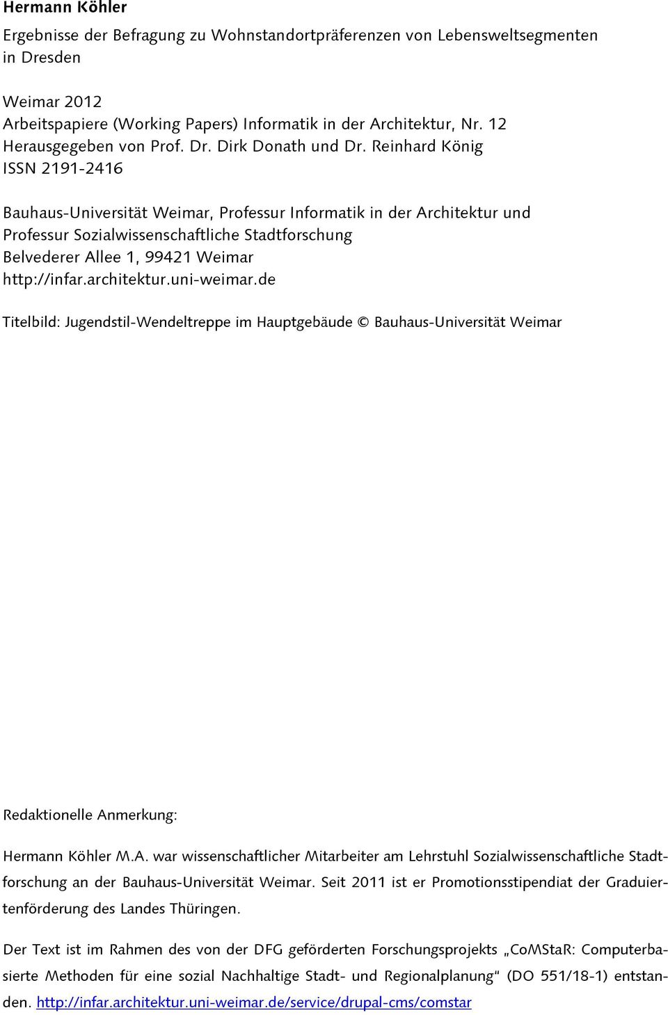 Reinhard König ISSN 2191-2416 Bauhaus-Universität Weimar, Professur Informatik in der Architektur und Professur Sozialwissenschaftliche Stadtforschung Belvederer Allee 1, 99421 Weimar http://infar.