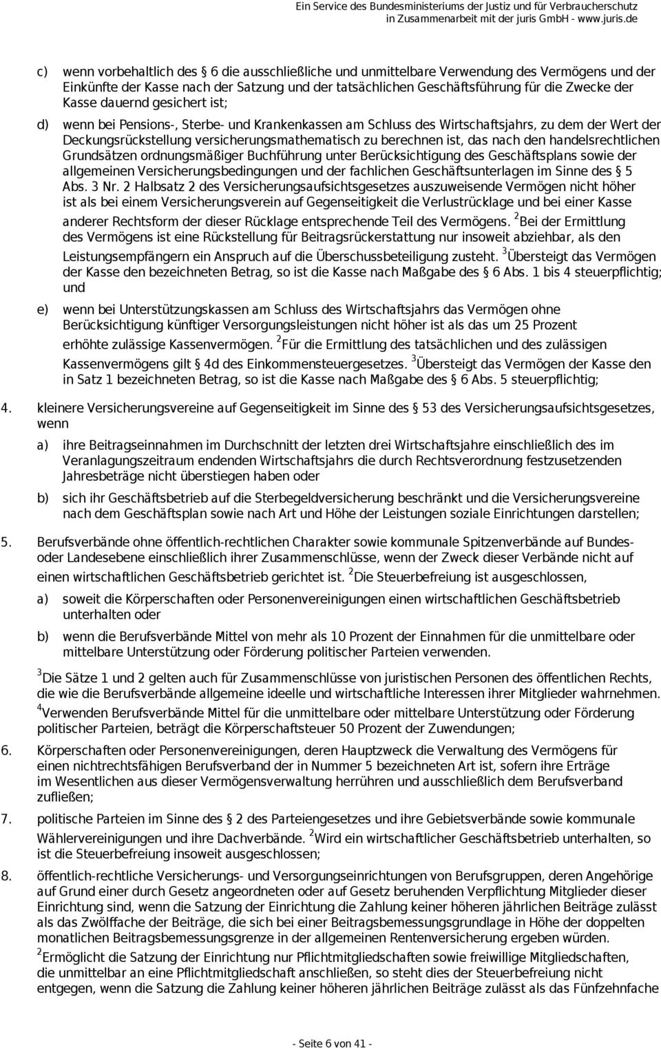 den handelsrechtlichen Grundsätzen ordnungsmäßiger Buchführung unter Berücksichtigung des Geschäftsplans sowie der allgemeinen Versicherungsbedingungen und der fachlichen Geschäftsunterlagen im Sinne