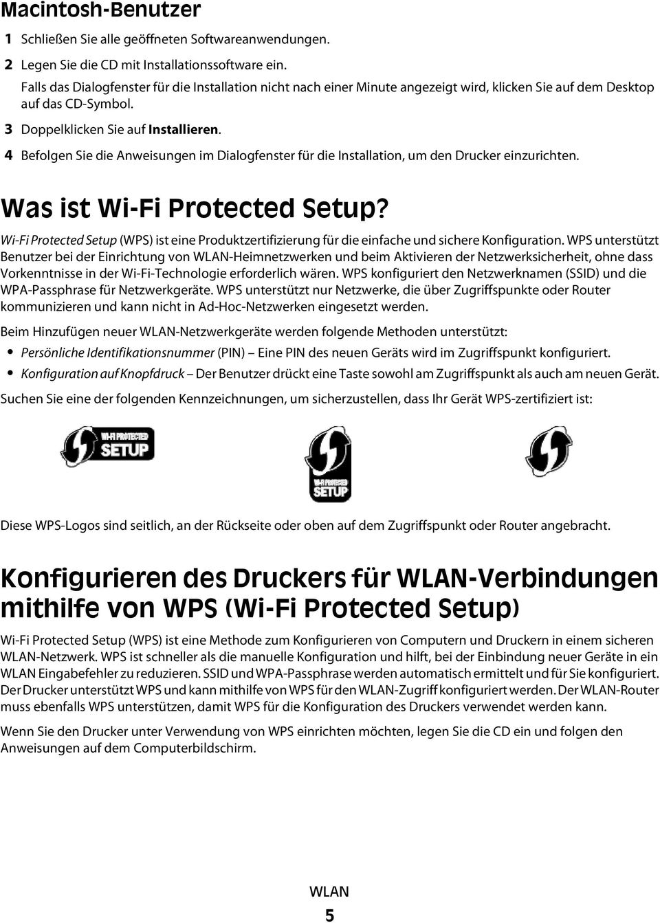 4 Befolgen Sie die Anweisungen im Dialogfenster für die Installation, um den Drucker einzurichten. Was ist Wi-Fi Protected Setup?