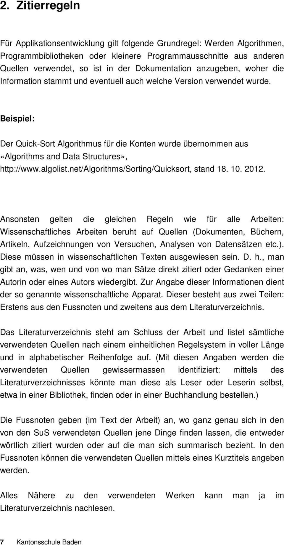 Beispiel: Der Quick-Sort Algorithmus für die Konten wurde übernommen aus «Algorithms and Data Structures», http://www.algolist.net/algorithms/sorting/quicksort, stand 18. 10. 2012.