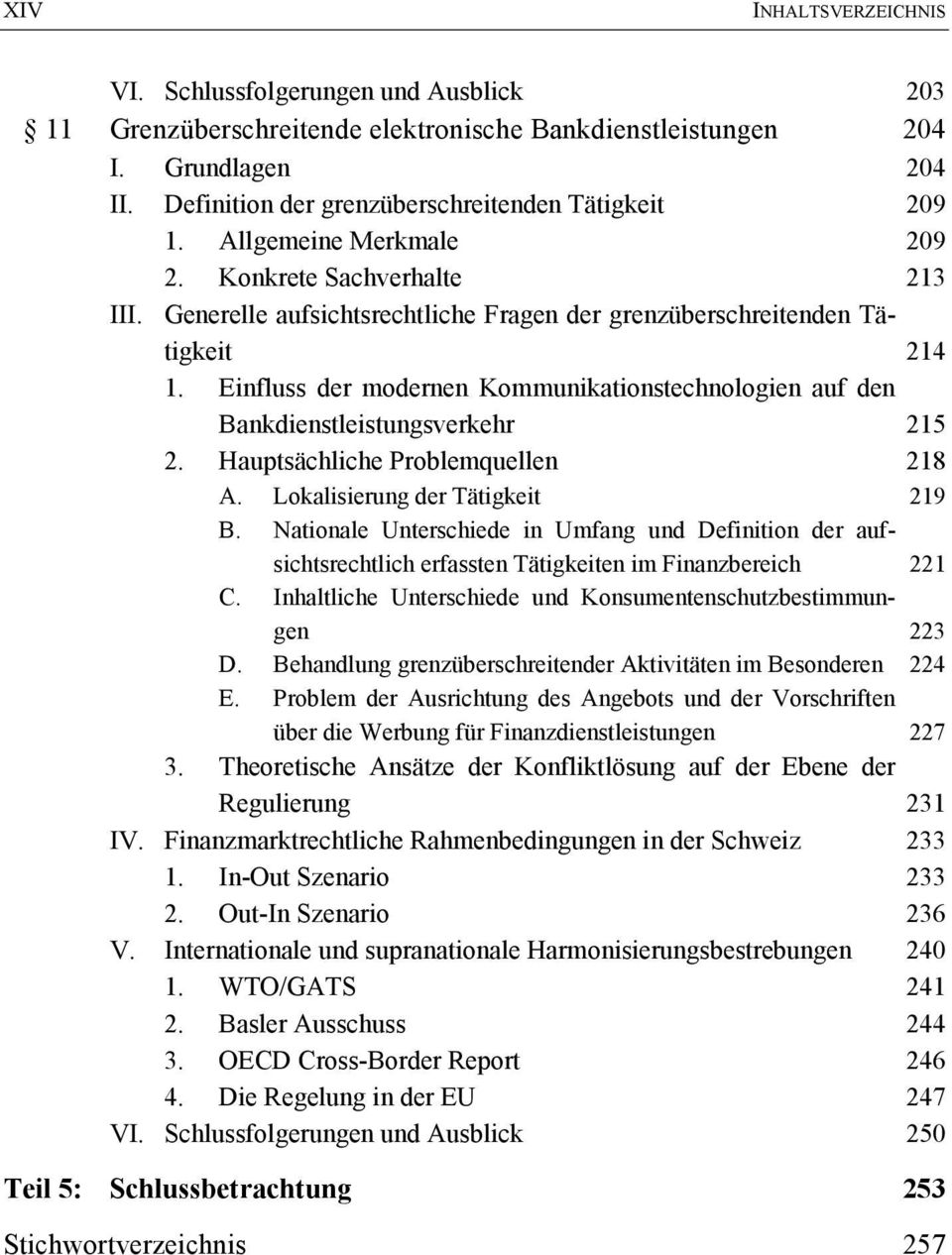 Einfluss der modernen Kommunikationstechnologien auf den Bankdienstleistungsverkehr 215 2. Hauptsächliche Problemquellen 218 A. Lokalisierung der Tätigkeit 219 B.