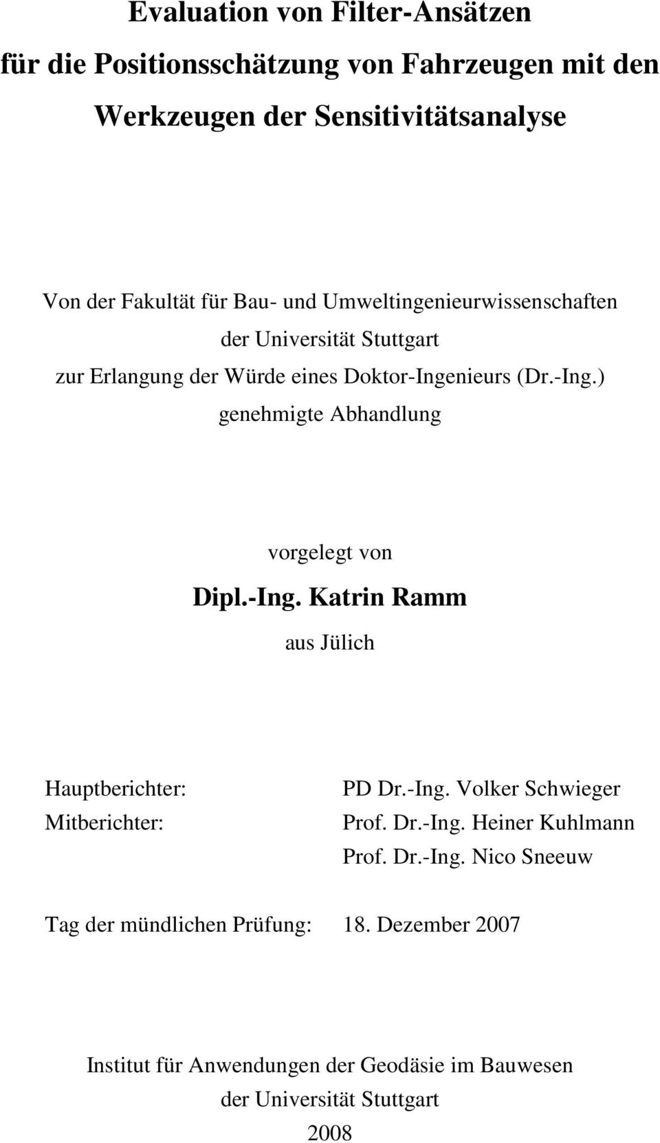 neurs (Dr.-Ing. genehmgte Abhandlung vorgelegt von Dpl.-Ing. Katrn Ramm aus Jülch Hauptberchter: Mtberchter: PD Dr.-Ing. Voler Schweger Prof.