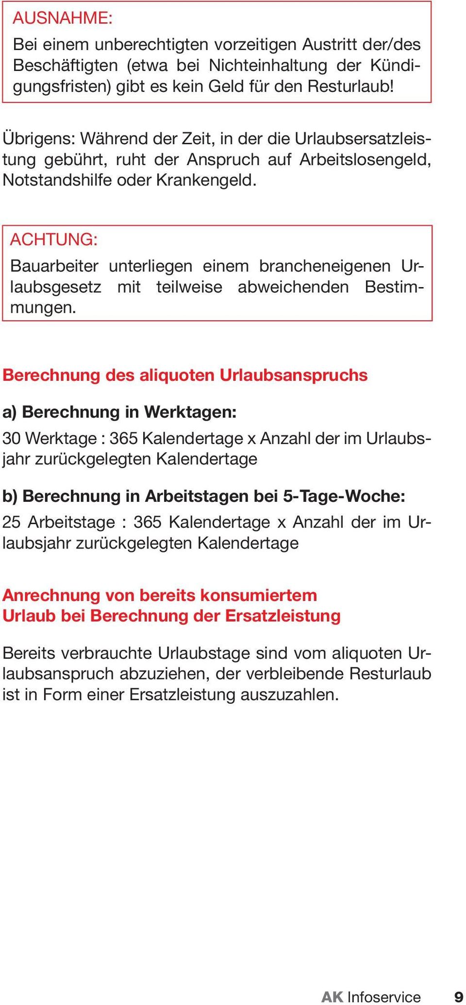 ACHTUNG: Bauarbeiter unterliegen einem brancheneigenen Urlaubsgesetz mit teilweise abweichenden Bestimmungen.