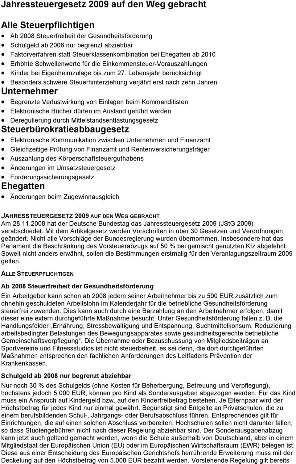 Lebensjahr berücksichtigt Besonders schwere Steuerhinterziehung verjährt erst nach zehn Jahren Unternehmer Begrenzte Verlustwirkung von Einlagen beim Kommanditisten Elektronische Bücher dürfen im