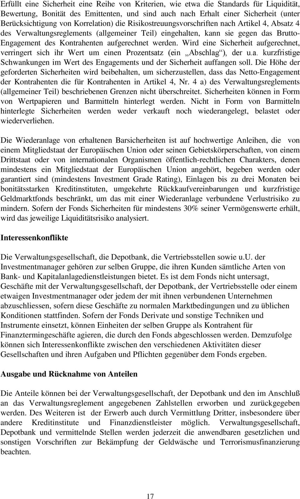 werden. Wird eine Sicherheit aufgerechnet, verringert sich ihr Wert um einen Prozentsatz (ein Abschlag ), der u.a. kurzfristige Schwankungen im Wert des Engagements und der Sicherheit auffangen soll.