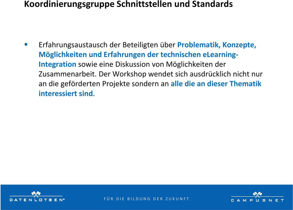 sowie eine Diskussion von Möglichkeiten der Zusammenarbeit.