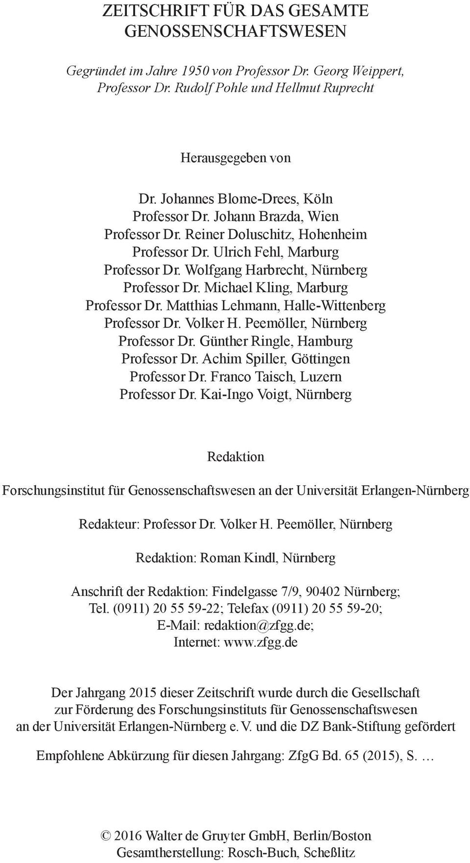 Michael Kling, Marburg Professor Dr. Matthias Lehmann, Halle-Wittenberg Professor Dr. Volker H. Peemöller, Nürnberg Professor Dr. Günther Ringle, Hamburg Professor Dr.