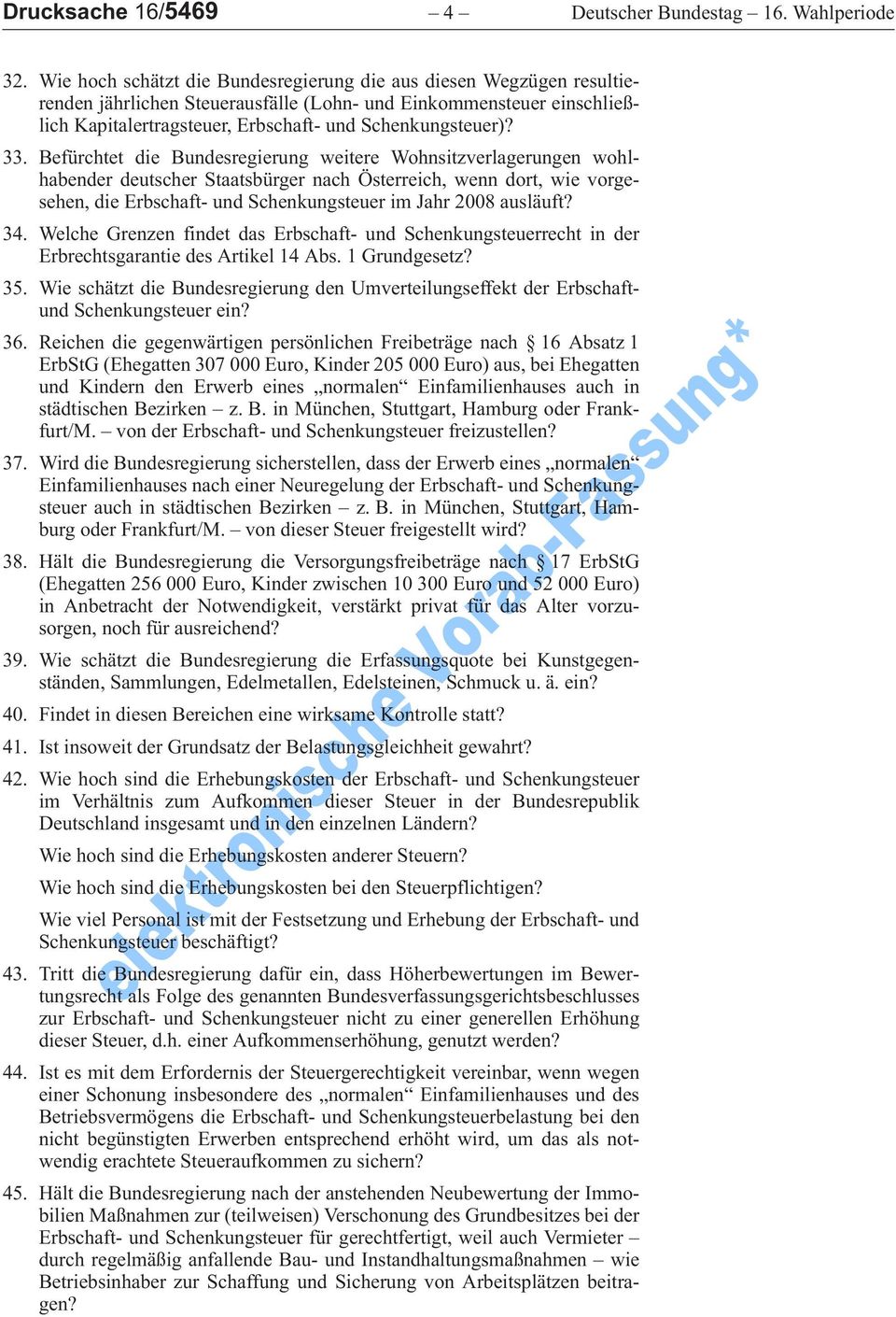 33. Befürchtet die Bundesregierung weitere Wohnsitzverlagerungen wohlhabender deutscher Staatsbürger nach Österreich, wenn dort, wie vorgesehen, die Erbschaft- und Schenkungsteuer im Jahr 2008