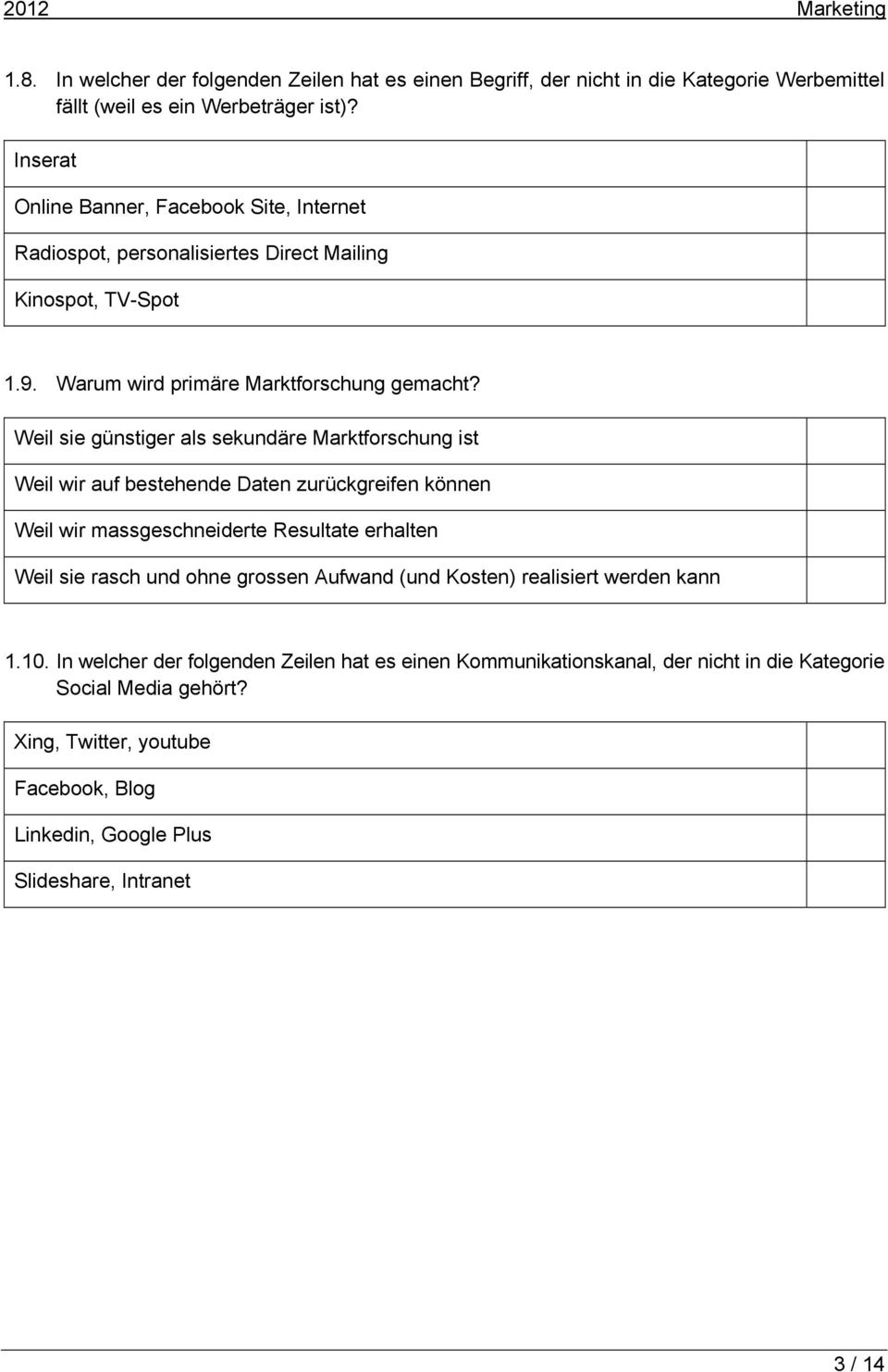 Weil sie günstiger als sekundäre Marktforschung ist Weil wir auf bestehende Daten zurückgreifen können Weil wir massgeschneiderte Resultate erhalten Weil sie rasch und ohne grossen