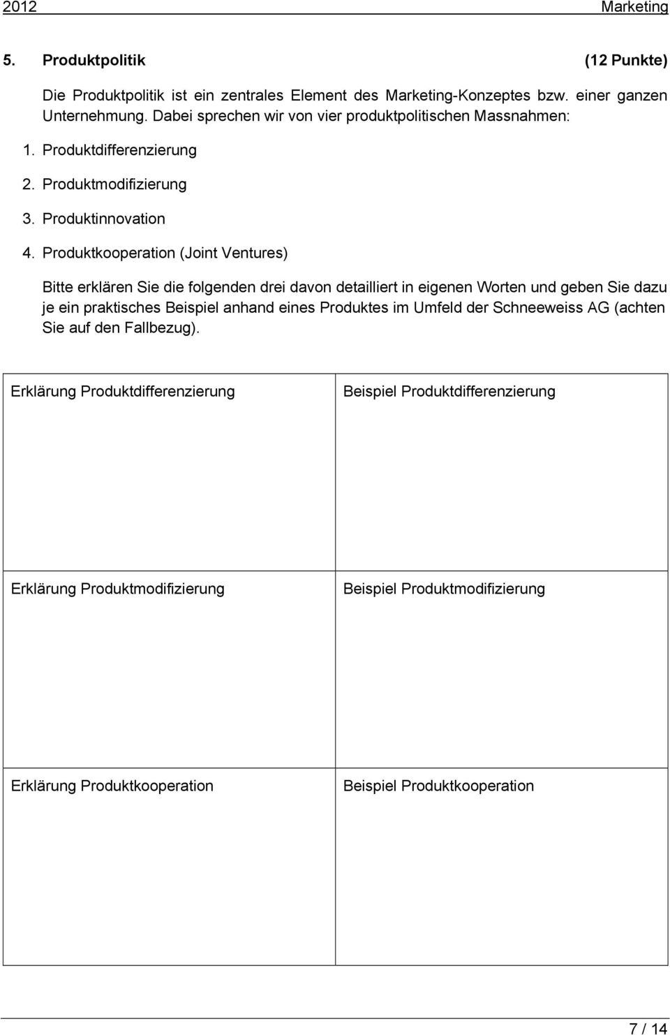 Produktkooperation (Joint Ventures) Bitte erklären Sie die folgenden drei davon detailliert in eigenen Worten und geben Sie dazu je ein praktisches Beispiel anhand eines