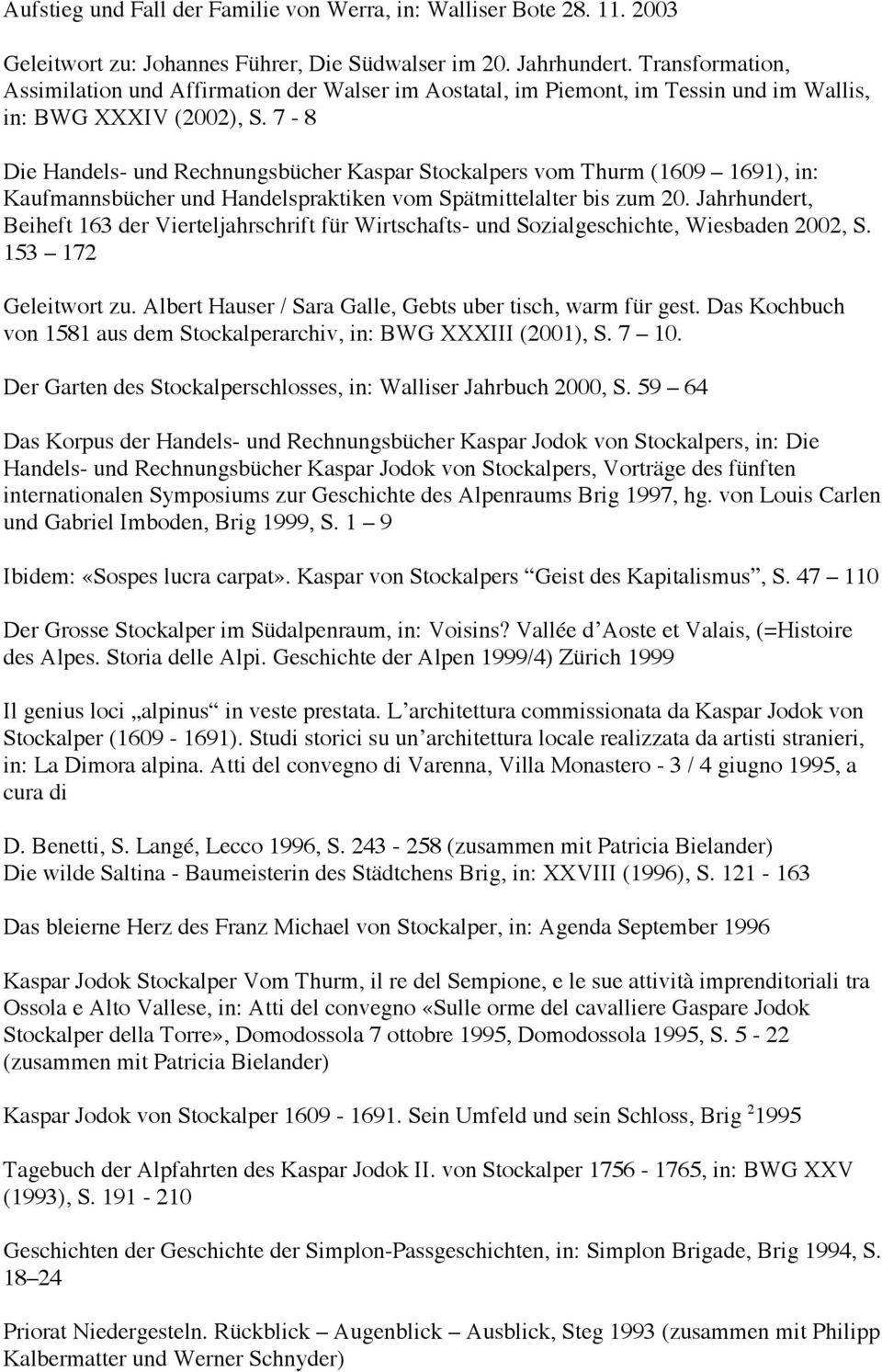 7-8 Die Handels- und Rechnungsbücher Kaspar Stockalpers vom Thurm (1609 1691), in: Kaufmannsbücher und Handelspraktiken vom Spätmittelalter bis zum 20.