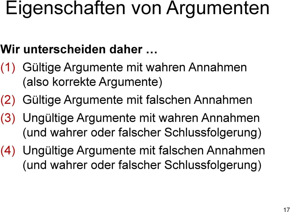 Ungültige Argumente mit wahren Annahmen (und wahrer oder falscher Schlussfolgerung)