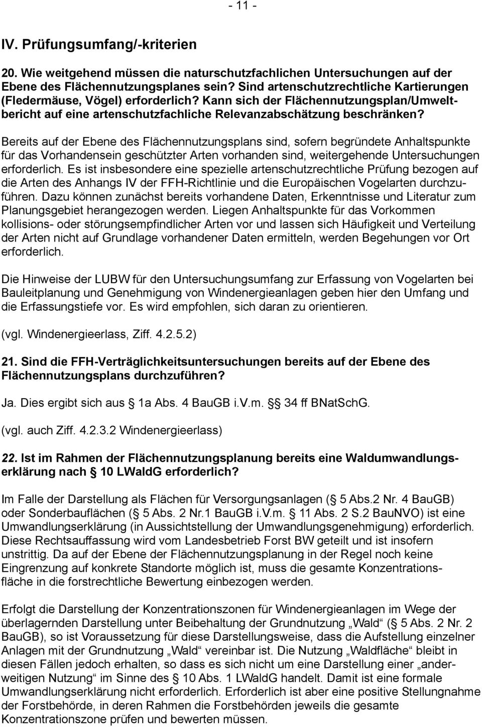 Bereits auf der Ebene des Flächennutzungsplans sind, sofern begründete Anhaltspunkte für das Vorhandensein geschützter Arten vorhanden sind, weitergehende Untersuchungen erforderlich.