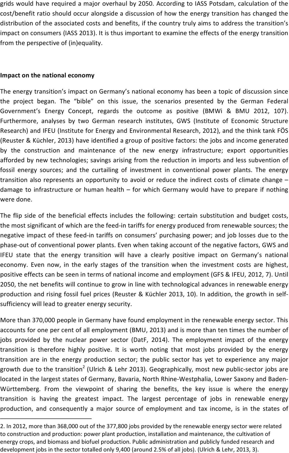 the country truly aims to address the transition s impact on consumers (IASS 2013). It is thus important to examine the effects of the energy transition from the perspective of (in)equality.