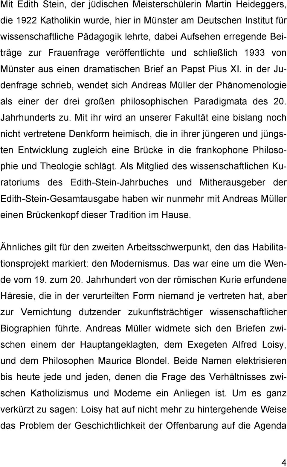 in der Judenfrage schrieb, wendet sich Andreas Müller der Phänomenologie als einer der drei großen philosophischen Paradigmata des 20. Jahrhunderts zu.
