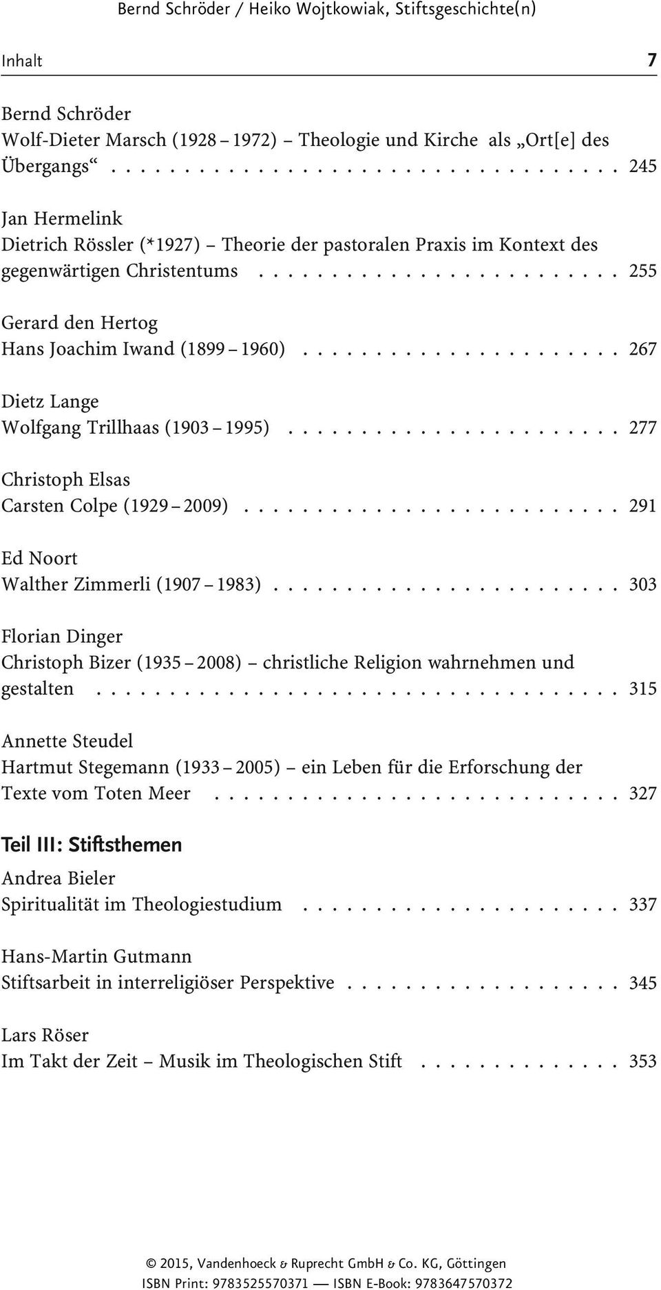 ........................ 255 Gerard den Hertog Hans Joachim Iwand (1899 1960)...................... 267 Dietz Lange Wolfgang Trillhaas (1903 1995)....................... 277 Christoph Elsas Carsten Colpe (1929 2009).