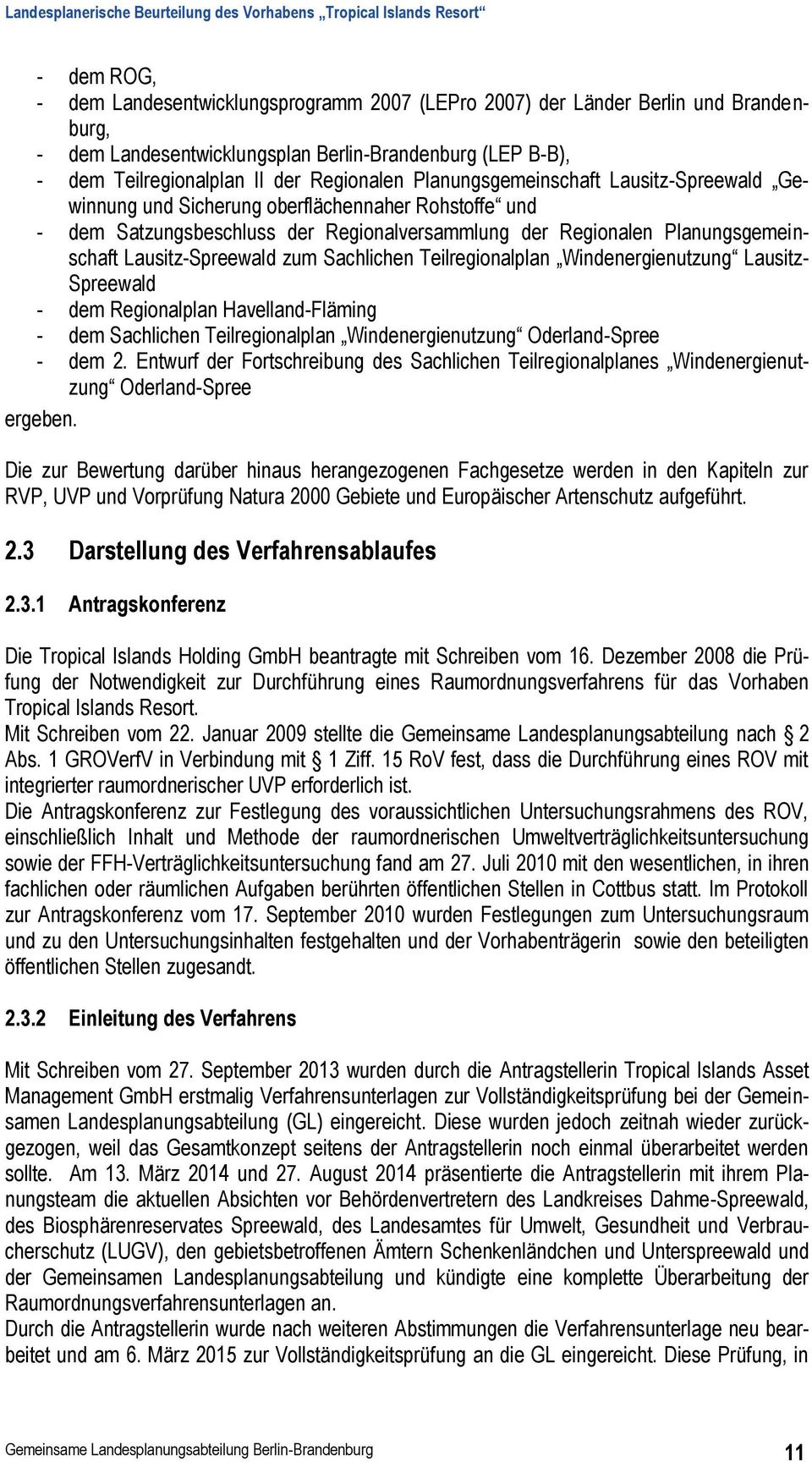 Sachlichen Teilregionalplan Windenergienutzung Lausitz- Spreewald - dem Regionalplan Havelland-Fläming - dem Sachlichen Teilregionalplan Windenergienutzung Oderland-Spree - dem 2.