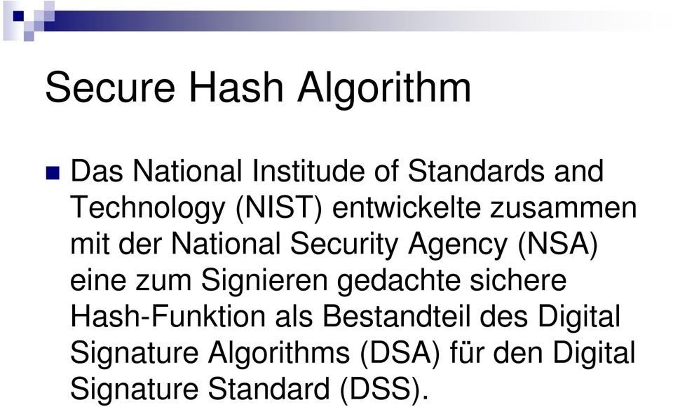 (NSA) eine zum Signieren gedachte sichere Hash-Funktion als Bestandteil
