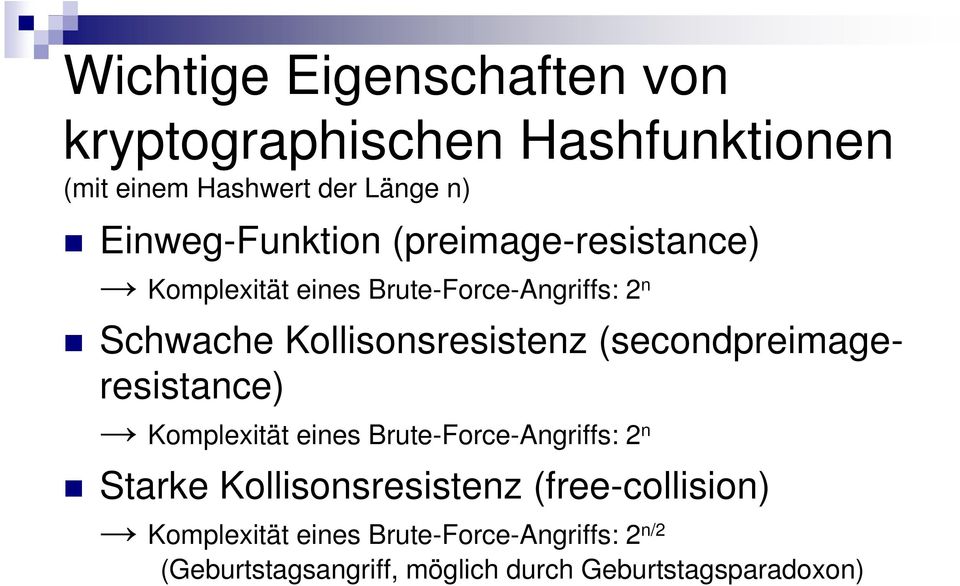 Kollisonsresistenz (secondpreimageresistance) Komplexität eines Brute-Force-Angriffs: 2 n Starke