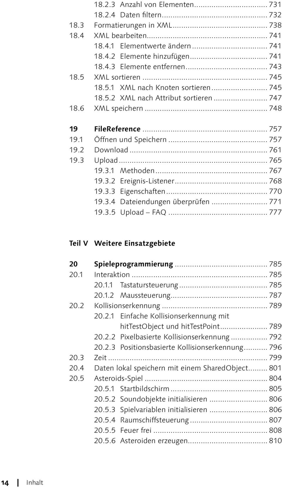 .. 761 19.3 Upload... 765 19.3.1 Methoden... 767 19.3.2 Ereignis-Listener... 768 19.3.3 Eigenschaften... 770 19.3.4 Dateiendungen überprüfen... 771 19.3.5 Upload FAQ.