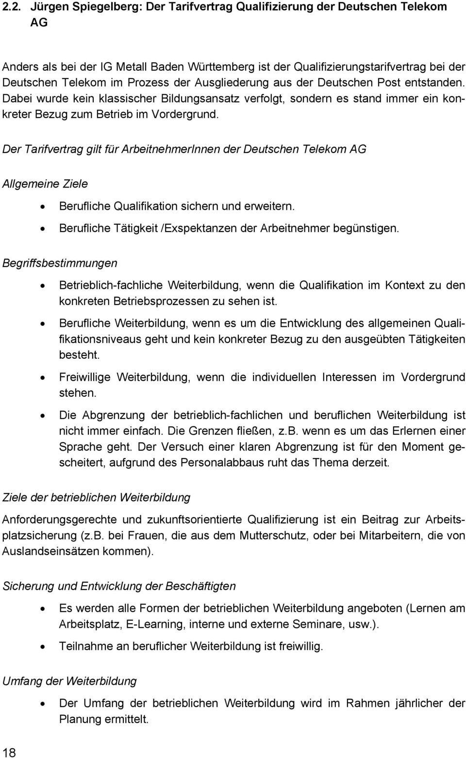 Der Tarifvertrag gilt für ArbeitnehmerInnen der Deutschen Telekom AG Allgemeine Ziele Berufliche Qualifikation sichern und erweitern. Berufliche Tätigkeit /Exspektanzen der Arbeitnehmer begünstigen.