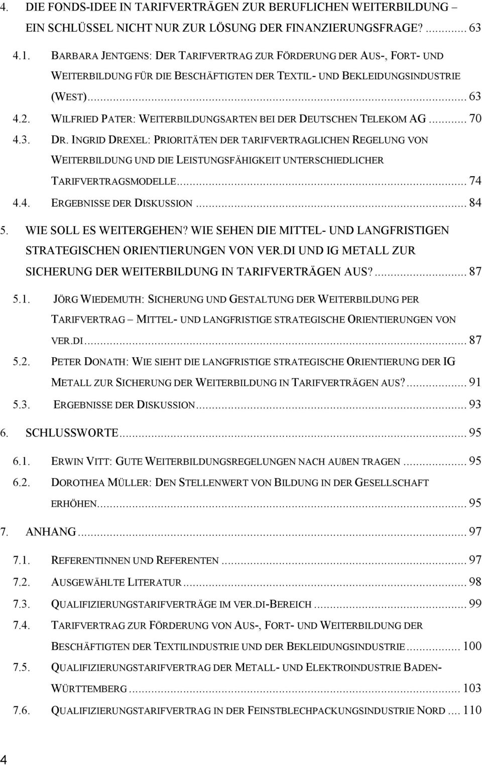 WILFRIED PATER: WEITERBILDUNGSARTEN BEI DER DEUTSCHEN TELEKOM AG... 70 4.3. DR.