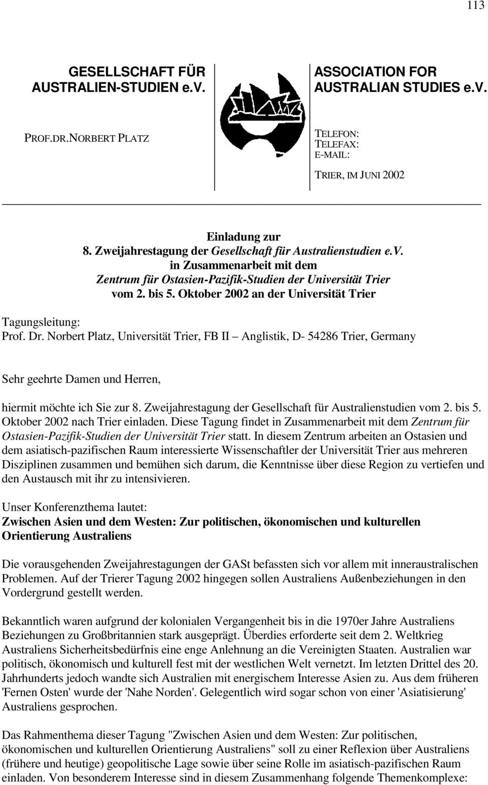 Oktober 2002 an der Universität Trier Tagungsleitung: Prof. Dr. Norbert Platz, Universität Trier, FB II Anglistik, D- 54286 Trier, Germany Sehr geehrte Damen und Herren, hiermit möchte ich Sie zur 8.