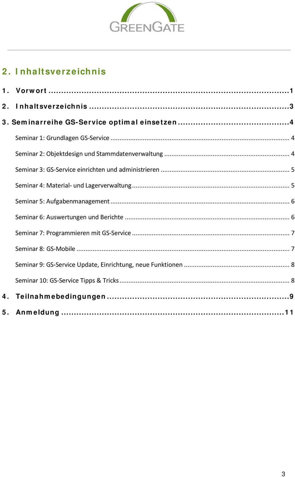.. 5 Seminar 4: Material- und Lagerverwaltung... 5 Seminar 5: Aufgabenmanagement... 6 Seminar 6: Auswertungen und Berichte.