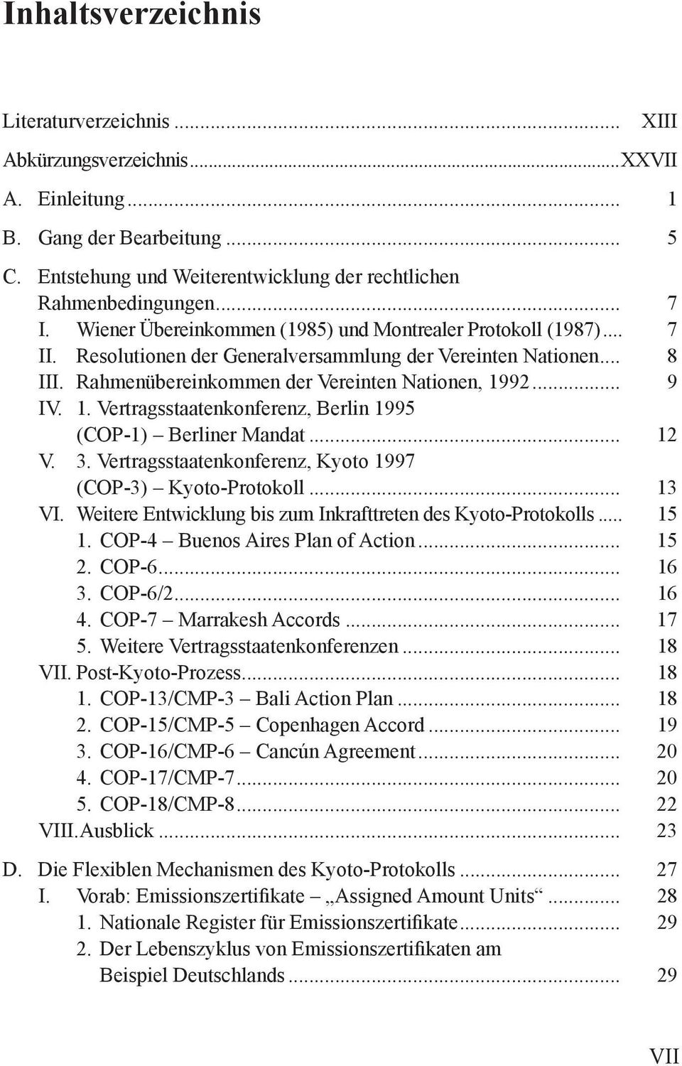 .. 9 IV. 1. Vertragsstaatenkonferenz, Berlin 1995 (COP-1) Berliner Mandat... 12 V. 3. Vertragsstaatenkonferenz, Kyoto 1997 (COP-3) Kyoto-Protokoll... 13 VI.