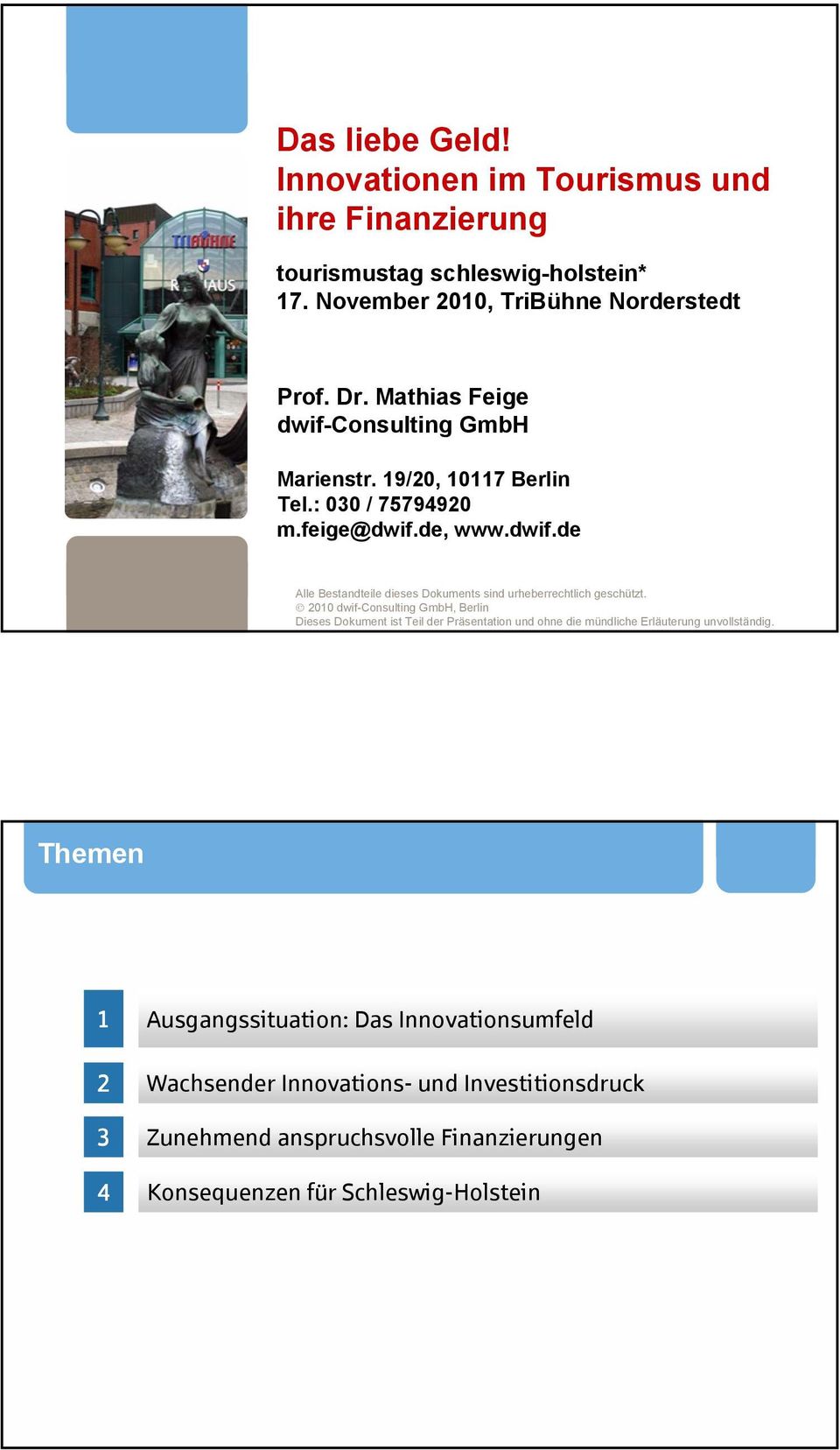 2010 dwif-consulting GmbH, Berlin Dieses Dokument ist Teil der Präsentation und ohne die mündliche Erläuterung unvollständig.