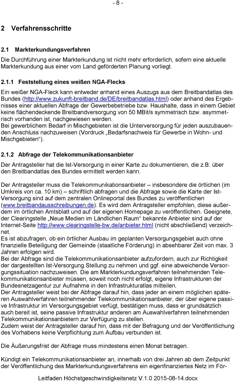 zukunft-breitband.de/de/breitbandatlas.html) oder anhand des Ergebnisses einer aktuellen Abfrage der Gewerbebetriebe bzw.