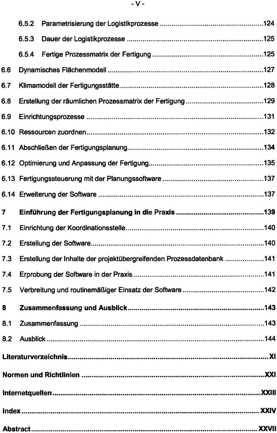 11 Abschließen der Fertigungsplanung 134 6.12 Optimierung und Anpassung der Fertigung 135 6.13 Fertigungssteuerung mit der Planungssoftware 137 6.