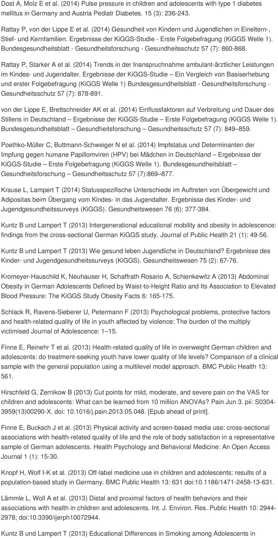 Bundesgesundheitsblatt - Gesundheitsforschung - Gesundheitsschutz 57 (7): 860-868. Rattay P, Starker A et al.