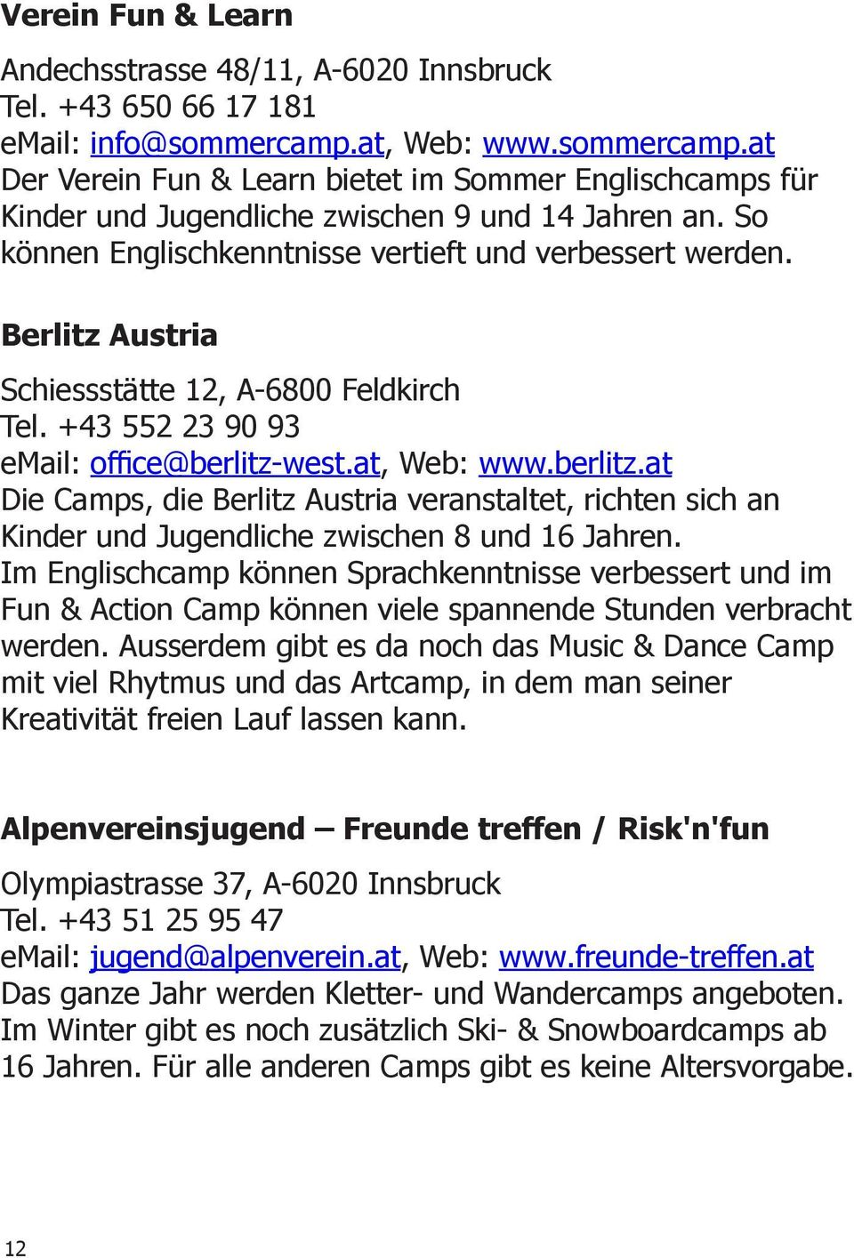 Berlitz Austria Schiessstätte 12, A-6800 Feldkirch Tel. +43 552 23 90 93 email: office@berlitz-