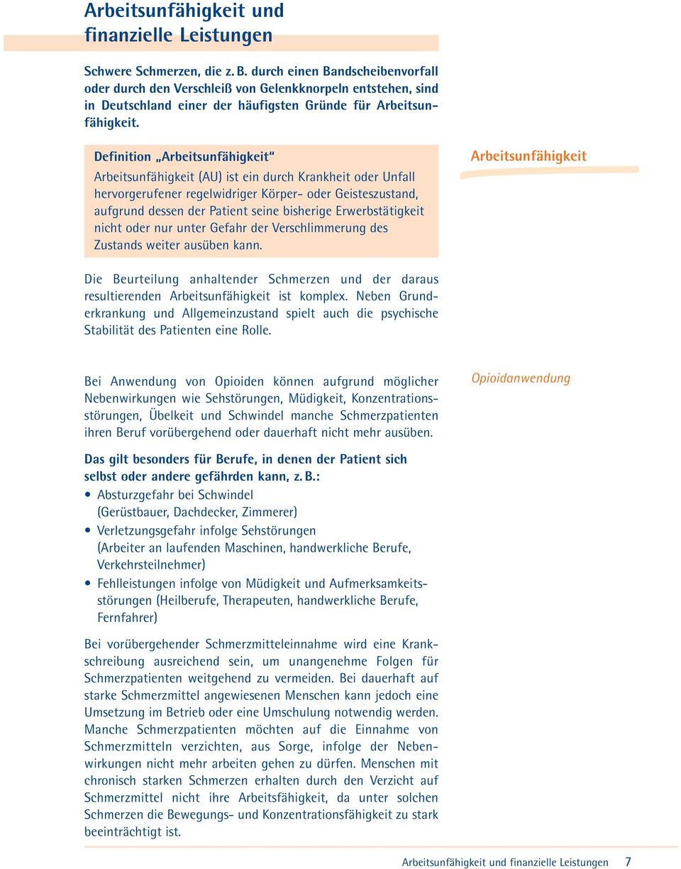 Definition Arbeitsunfähigkeit Arbeitsunfähigkeit (AU) ist ein durch Krankheit oder Unfall hervorgerufener regelwidriger Körper- oder Geisteszustand, aufgrund dessen der Patient seine bisherige