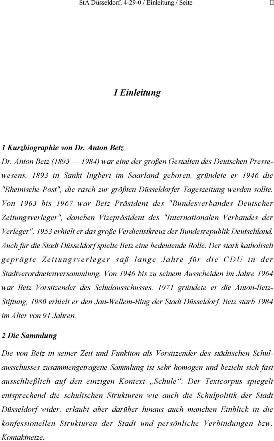 Von 1963 bis 1967 war Betz Präsident des "Bundesverbandes Deutscher Zeitungsverleger", daneben Vizepräsident des "Internationalen Verbandes der Verleger".