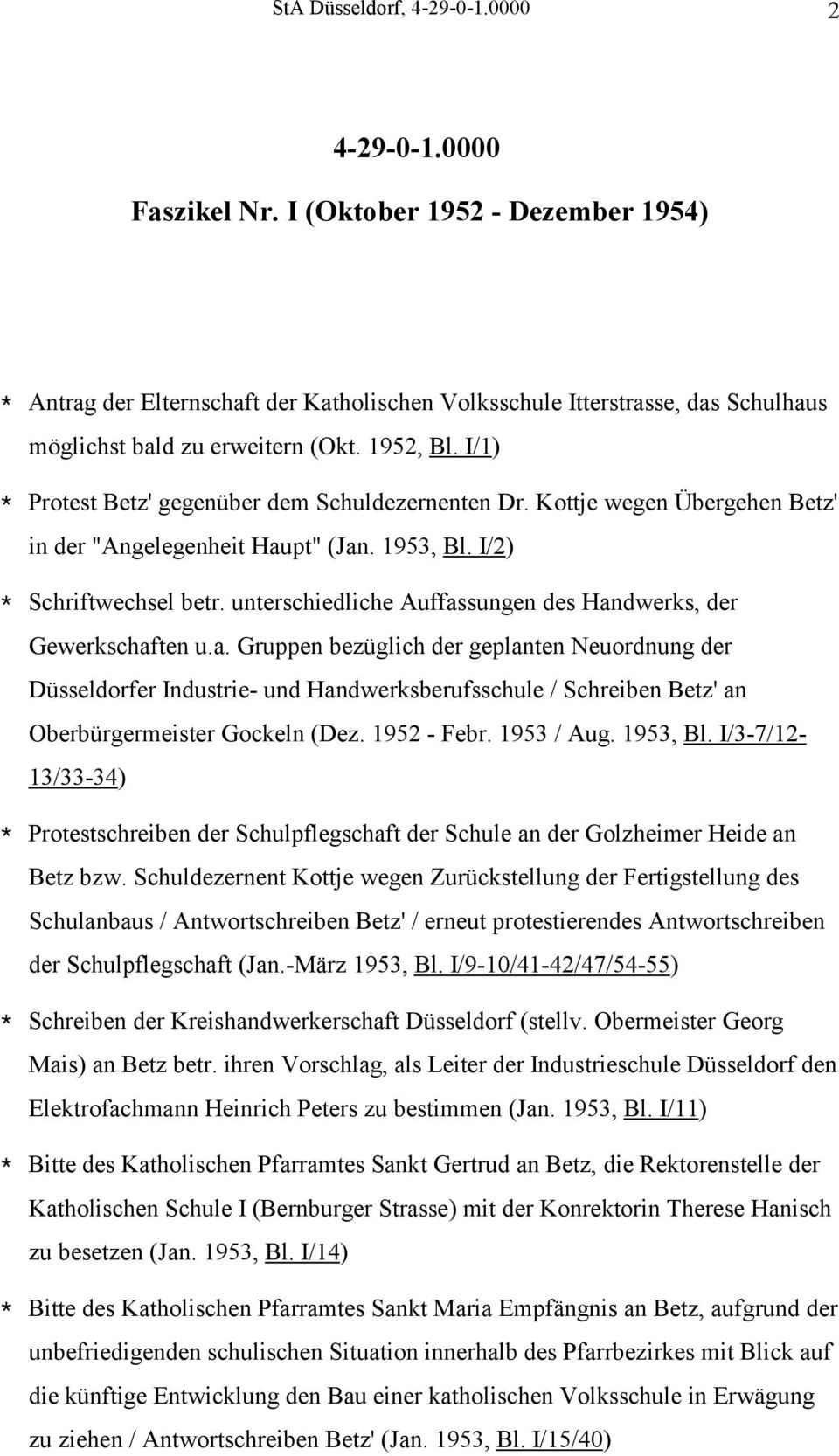 I/1) * Protest Betz' gegenüber dem Schuldezernenten Dr. Kottje wegen Übergehen Betz' in der "Angelegenheit Haupt" (Jan. 1953, Bl. I/2) * Schriftwechsel betr.