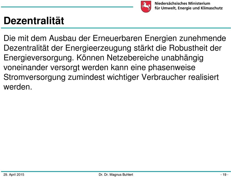 Können Netzebereiche unabhängig voneinander versorgt werden kann eine phasenweise